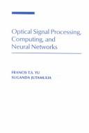 Cover of: Optical Signal Processing, Computing, and Neural Networks | Francis T. S. Yu