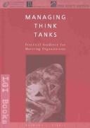 Cover of: Managing Think Tanks: Practical Guidance for Maturing Organizations