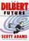 Cover of: The Dilbert Future