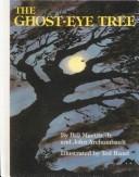 Cover of: The Ghost-Eye Tree by Bill Martin Jr., John Archambault