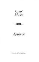Cover of: Applause (Pitt Poetry Series) by Carol Muske