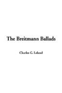 Cover of: The Breitmann Ballads by Charles Godfrey Leland