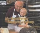 Cover of: My Grandfather Works in a Bakery (Welcome Books) by Sarah Hughes