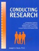 Cover of: Conducting Research: A Preparation Guide for Writing and Completing the Research Project or Thesis in Criminal Justice, Criminology, Forensic Science and Related Fields