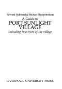 Guide to Port Sunlight Village by Edward Hubbard, Michael Shippobottom