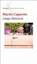 Cover of: Larga Distancia (Los Tres Mundos) by Martin Caparros