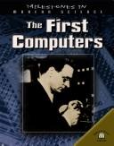 Cover of: The First Computers (Milestones in Modern Science) by Guy de la Bédoyère
