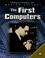 Cover of: The First Computers (Milestones in Modern Science)