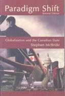 Cover of: Paradigm shift: globalization and the Canadian state