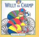 Cover of: Willy the Champ by Anthony Browne