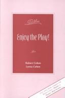 Cover of: Enjoy the Play! by Robert Cohen