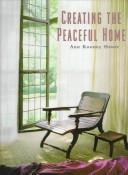 Cover of: Creating the peaceful home by Ann Rooney Heuer