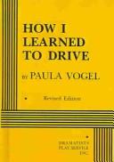 Cover of: How I Learned to Drive by Paula Vogel, Paula Vogel