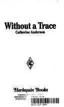 Cover of: Without A Trace (Intrigue, No 114) by Catherine Anderson