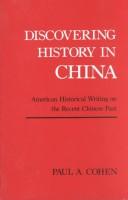 Cover of: Discovering History in China by Paul A. Cohen