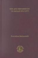 Cover of: Sex and Repression in Savage Society: Volume Four, Bronislaw Malinowski: Selected Works