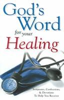 Cover of: God's Word for Your Healing: Scriptures, Confessions & Devotions to Help You Recover