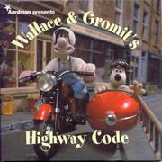 Cover of: Wallace and Gromit's Highway Code (Wallace & Gromit) by Aardman Animation
