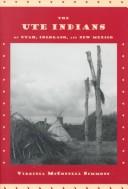 Cover of: The Ute Indians of Utah, Colorado, and New Mexico by Virginia McConnell Simmons