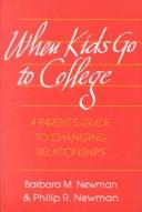 Cover of: WHEN KIDS GO TO COLLEGE: A PARENTS GUIDE TO CHANGING RELATIONSHIP