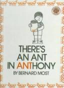 Cover of: There's an Ant in Anthony by Bernard Most