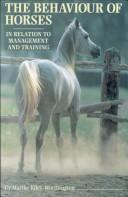 Cover of: The Behaviour of Horses: In Relation to Management and Training