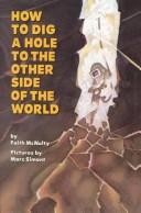 Cover of: How to Dig a Hole to the Other Side of the World