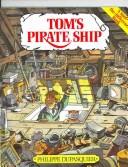 Cover of: Tom's Pirate Ship by Philippe Dupasquier