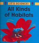 Cover of: All Kinds of Habitats by Sally Hewitt
