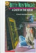 Cover of: A Ghost in the House by Betty Ren Wright