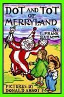 Cover of: Dot and Tot of Merryland by L. Frank Baum