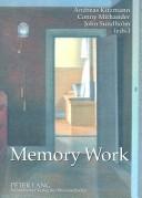 Cover of: Memory Work: The Theory And Practice of Memory