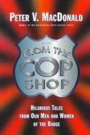 Cover of: From the Cop Shop by Peter MacDonald