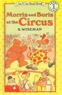 Cover of: Morris and Boris at the Circus (I Can Read Books) by Bernard Wiseman, Bernard Wiseman