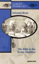 Cover of: The Bible in the Syriac Tradition (Gorgias Handbooks) by Sebastian P. Brock