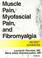 Cover of: Muscle Pain, Myofascial Pain, and Fibromyalgia