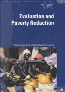 Cover of: Evaluation and Poverty Reduction: Proceedings from a World Bank Conference (Evaluation Country Case Study Series)