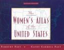 Cover of: The Women's Atlas of the United States by Timothy Fast, Cathy Carroll Fast