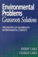 Cover of: Environmental problems, grassroots solutions: the politics of grassroots environmental conflict
