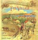 Cover of: Village: Life in Colonial Times (Adventures in Colonial America)