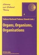 Cover of: Organs, Organisms, Organisations: Organic Form in 19Th-Century Discourse (Literary and Cultural Theory, Vol. 6)