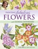 Cover of: Painting Fabulous Flowers With Donna Dewberry by Donna S. Dewberry