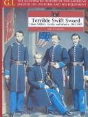 Cover of: Terrible Swift Sword: Union Artillery, Cavalry and Infantry, 1861-1865 (The G.I. Series)