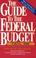 Cover of: The Guide to the Federal Budget