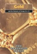 Cover of: Gold and the Elements of Groups 8 to 12 (The Periodic Table)