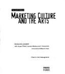 Marketing culture and the arts by François Colbert, Francois Colbert, Jacques Nantel, Suzanne Bilodeau, J. Dennis Rich, William Poole