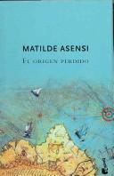 Cover of: El Origen Perdido/ The Lost Origin by Matilde Asensi