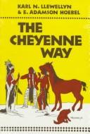 Cover of: Cheyenne Way: Conflict and Case Law in Primitive Jurisprudence (Civilization of American Indian)