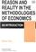 Cover of: Reason and Reality in the Methodologies of Economics