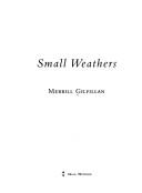 Small Weathers by Merrill Gilfillan